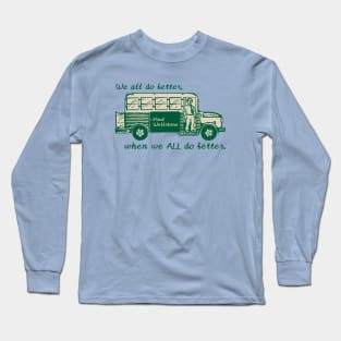 We All Do Better When We All Do Better Long Sleeve T-Shirt